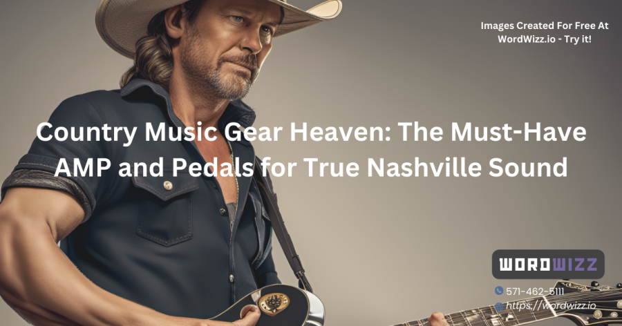 Country Music Gear Heaven: The Must-Have AMP and Pedals for True Nashville Sound