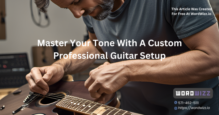 Master Your Tone with a Custom Professional Guitar Setup